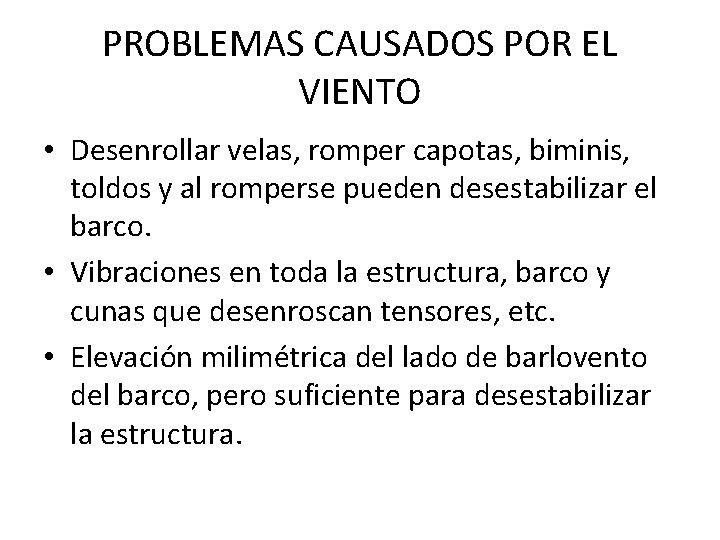 PROBLEMAS CAUSADOS POR EL VIENTO • Desenrollar velas, romper capotas, biminis, toldos y al