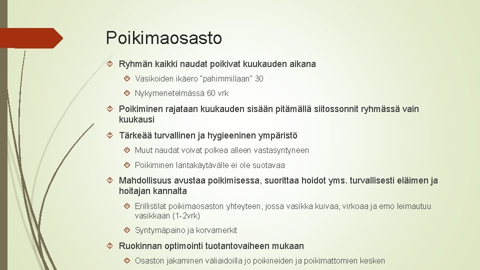 Poikimaosasto Ryhmän kaikki naudat poikivat kuukauden aikana Vasikoiden ikäero ”pahimmillaan” 30 Nykymenetelmässä 60 vrk