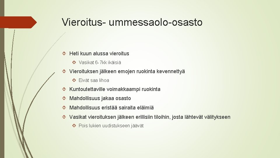 Vieroitus- ummessaolo-osasto Heti kuun alussa vieroitus Vasikat 6 -7 kk ikäisiä Vieroituksen jälkeen emojen