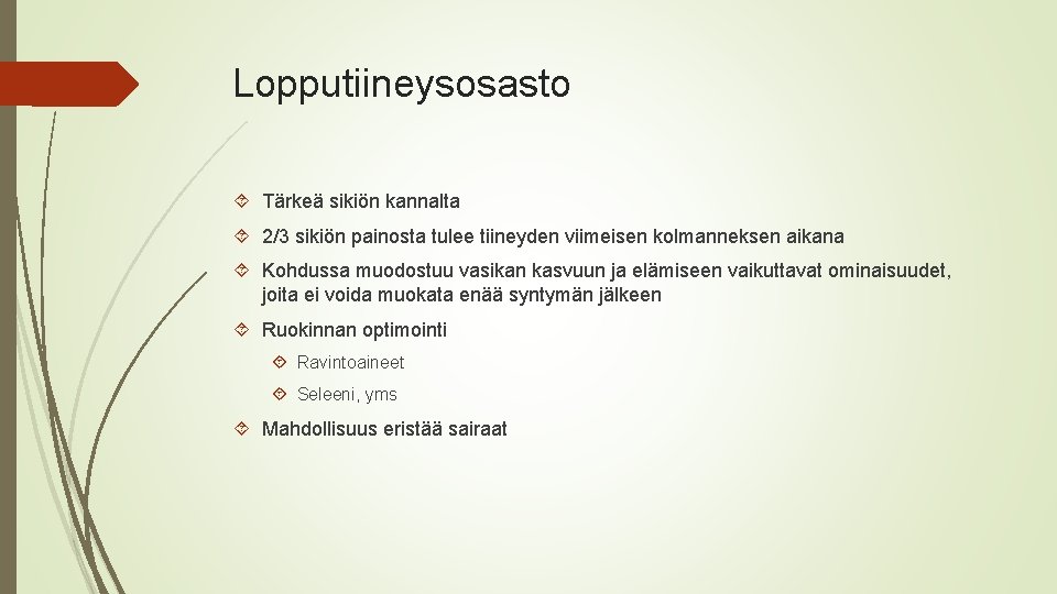 Lopputiineysosasto Tärkeä sikiön kannalta 2/3 sikiön painosta tulee tiineyden viimeisen kolmanneksen aikana Kohdussa muodostuu