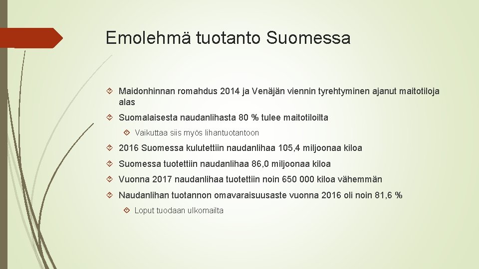 Emolehmä tuotanto Suomessa Maidonhinnan romahdus 2014 ja Venäjän viennin tyrehtyminen ajanut maitotiloja alas Suomalaisesta