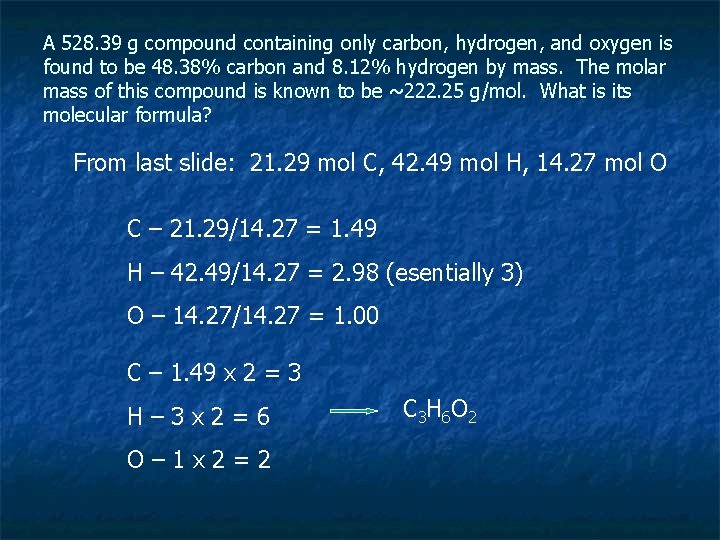 A 528. 39 g compound containing only carbon, hydrogen, and oxygen is found to