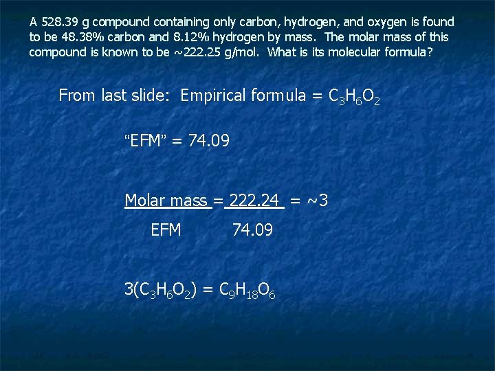 A 528. 39 g compound containing only carbon, hydrogen, and oxygen is found to