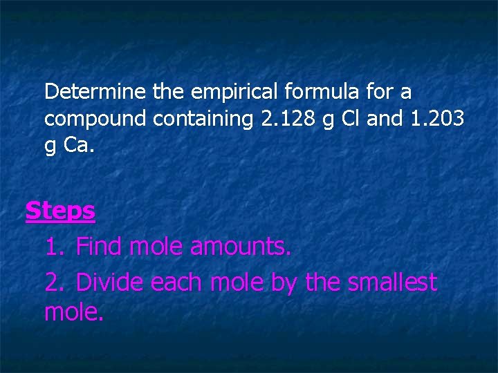 Determine the empirical formula for a compound containing 2. 128 g Cl and 1.