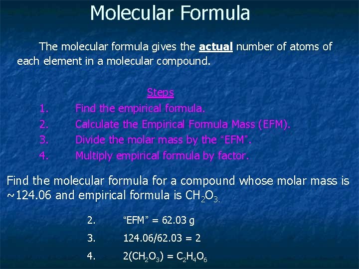 Molecular Formula The molecular formula gives the actual number of atoms of each element