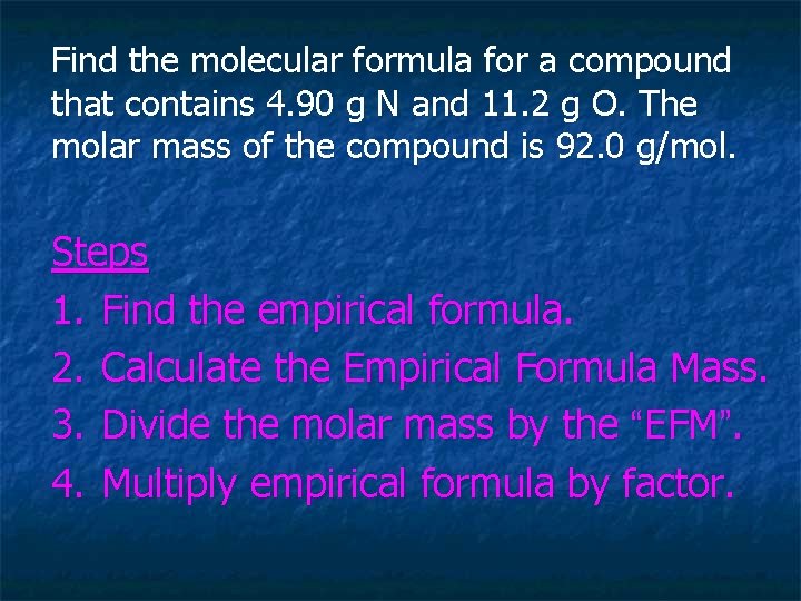 Find the molecular formula for a compound that contains 4. 90 g N and