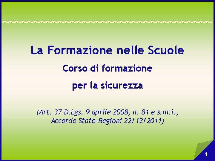 La Formazione nelle Scuole Corso di formazione per la sicurezza (Art. 37 D. Lgs.