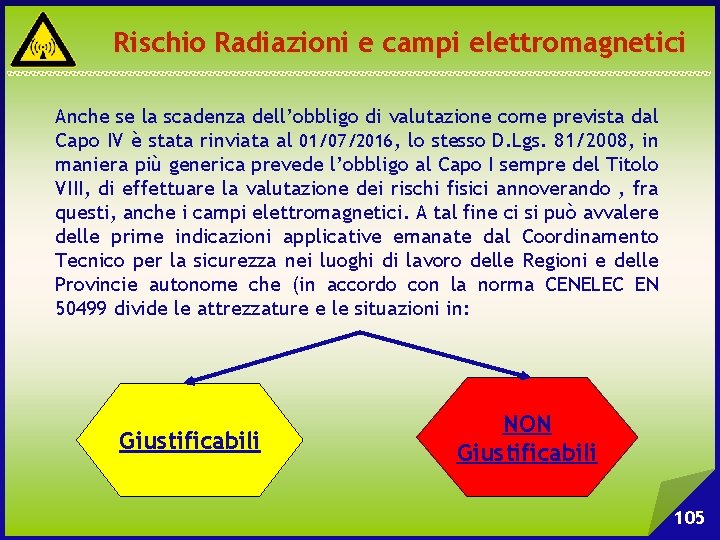 Rischio Radiazioni e campi elettromagnetici Anche se la scadenza dell’obbligo di valutazione come prevista