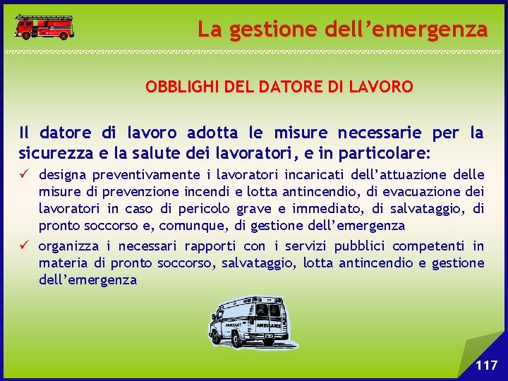 La gestione dell’emergenza OBBLIGHI DEL DATORE DI LAVORO Il datore di lavoro adotta le