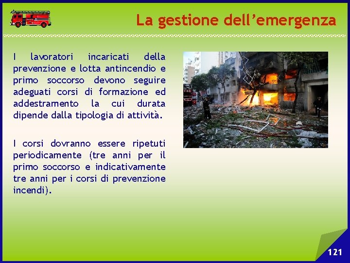 La gestione dell’emergenza I lavoratori incaricati della prevenzione e lotta antincendio e primo soccorso