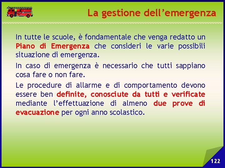 La gestione dell’emergenza In tutte le scuole, è fondamentale che venga redatto un Piano