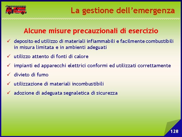 La gestione dell’emergenza Alcune misure precauzionali di esercizio ü deposito ed utilizzo di materiali