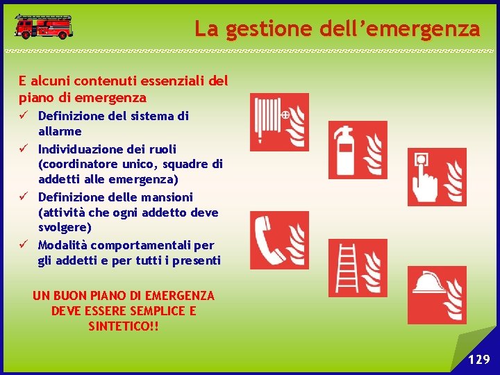 La gestione dell’emergenza E alcuni contenuti essenziali del piano di emergenza ü Definizione del