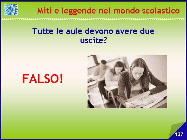 Miti e leggende nel mondo scolastico Tutte le aule devono avere due uscite? FALSO!