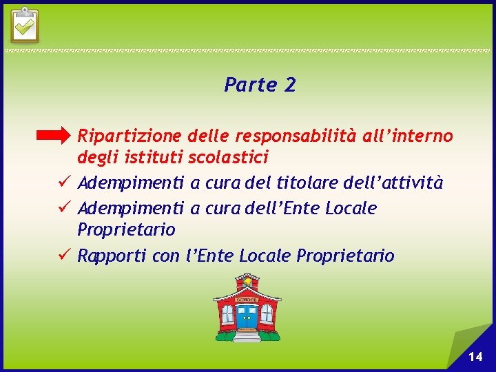 Parte 2 Ripartizione delle responsabilità all’interno degli istituti scolastici ü Adempimenti a cura del