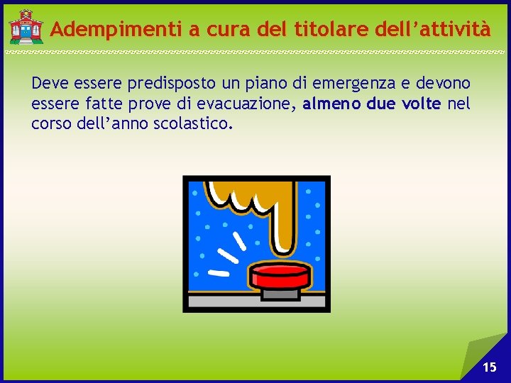 Adempimenti a cura del titolare dell’attività Deve essere predisposto un piano di emergenza e