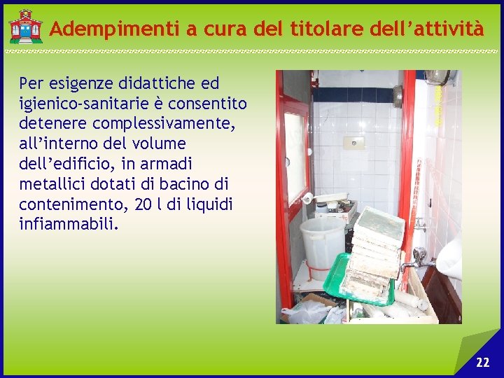 Adempimenti a cura del titolare dell’attività Per esigenze didattiche ed igienico-sanitarie è consentito detenere