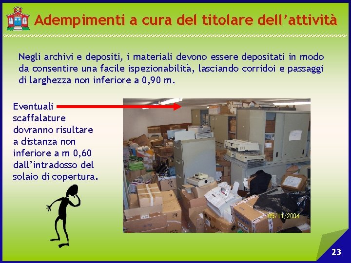 Adempimenti a cura del titolare dell’attività Negli archivi e depositi, i materiali devono essere