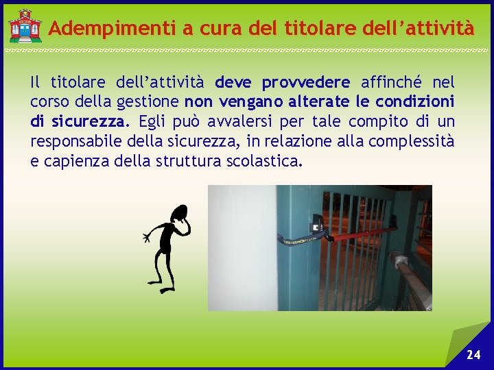 Adempimenti a cura del titolare dell’attività Il titolare dell’attività deve provvedere affinché nel corso