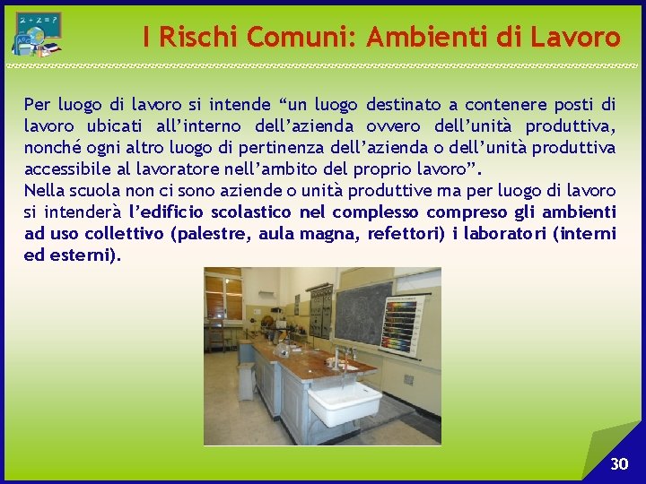 I Rischi Comuni: Ambienti di Lavoro Per luogo di lavoro si intende “un luogo