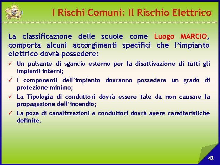 I Rischi Comuni: Il Rischio Elettrico La classificazione delle scuole come Luogo MARCIO, comporta