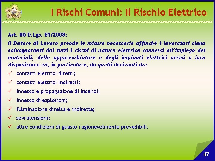 I Rischi Comuni: Il Rischio Elettrico Art. 80 D. Lgs. 81/2008: Il Datore di