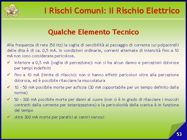 I Rischi Comuni: Il Rischio Elettrico Qualche Elemento Tecnico Alla frequenza di rete (50