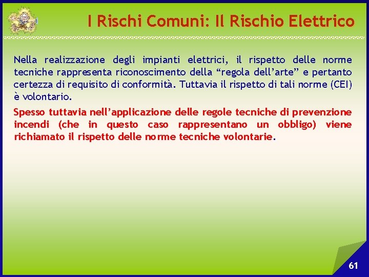 I Rischi Comuni: Il Rischio Elettrico Nella realizzazione degli impianti elettrici, il rispetto delle