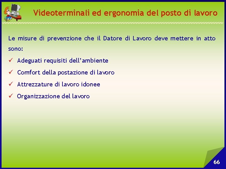 Videoterminali ed ergonomia del posto di lavoro Le misure di prevenzione che il Datore