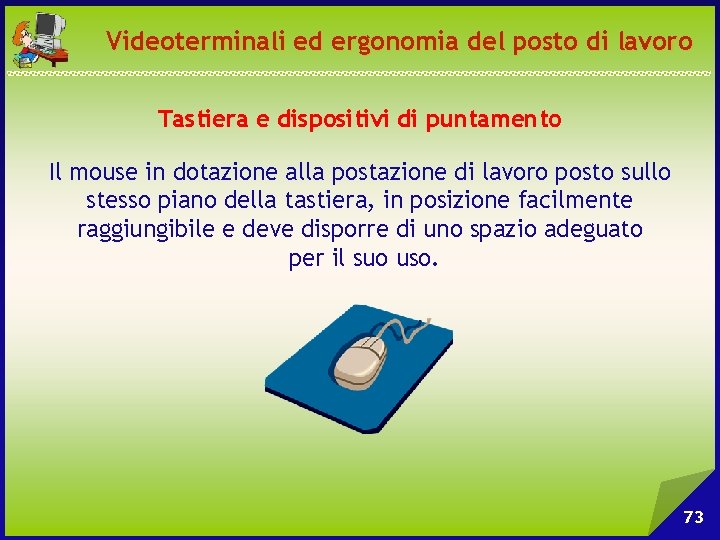 Videoterminali ed ergonomia del posto di lavoro Tastiera e dispositivi di puntamento Il mouse