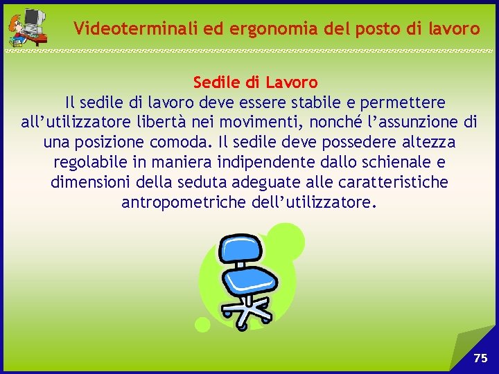 Videoterminali ed ergonomia del posto di lavoro Sedile di Lavoro Il sedile di lavoro