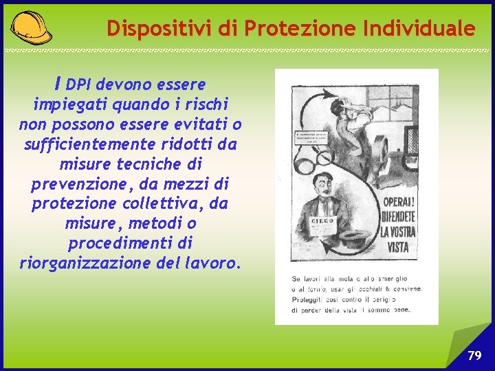 Dispositivi di Protezione Individuale I DPI devono essere impiegati quando i rischi non possono