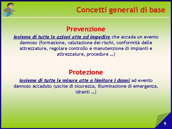 Concetti generali di base Prevenzione insieme di tutte le azioni atte ad impedire che