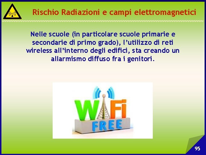 Rischio Radiazioni e campi elettromagnetici Nelle scuole (in particolare scuole primarie e secondarie di