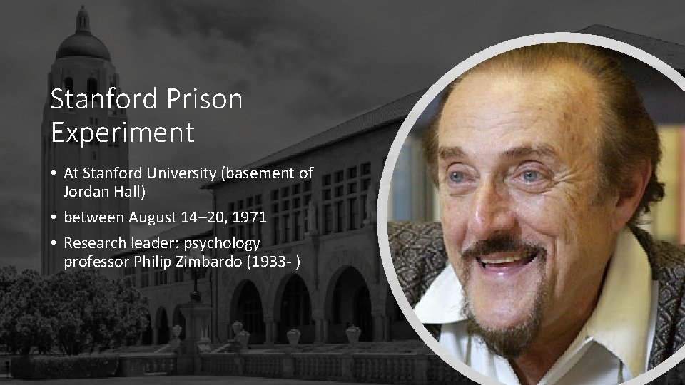 Stanford Prison Experiment • At Stanford University (basement of Jordan Hall) • between August