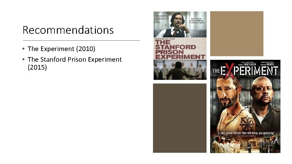 Recommendations • The Experiment (2010) • The Stanford Prison Experiment (2015) 