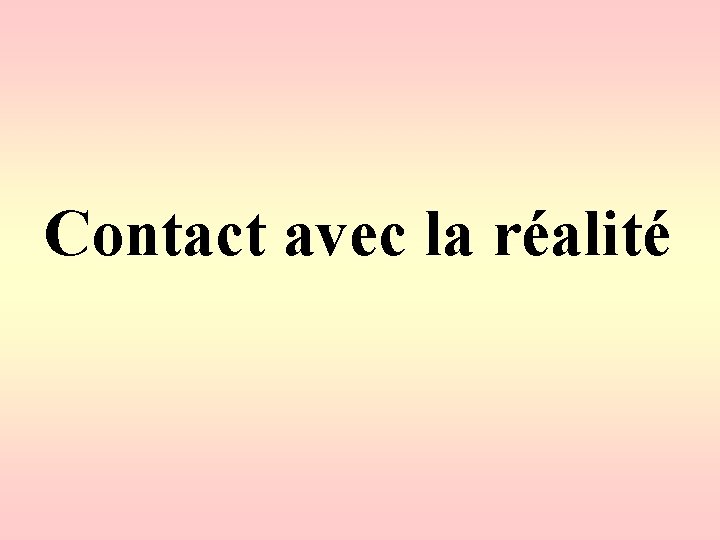 Contact avec la réalité 