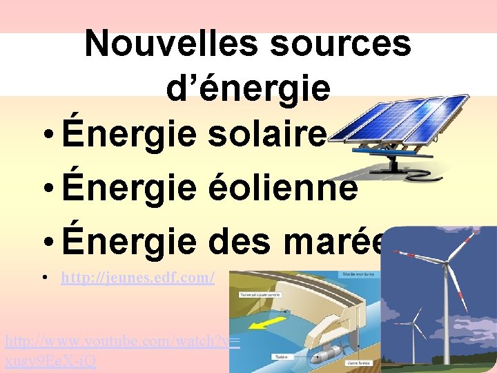 Nouvelles sources d’énergie • Énergie solaire • Énergie éolienne • Énergie des marées •