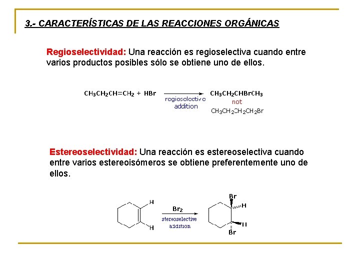 3. - CARACTERÍSTICAS DE LAS REACCIONES ORGÁNICAS Regioselectividad: Una reacción es regioselectiva cuando entre