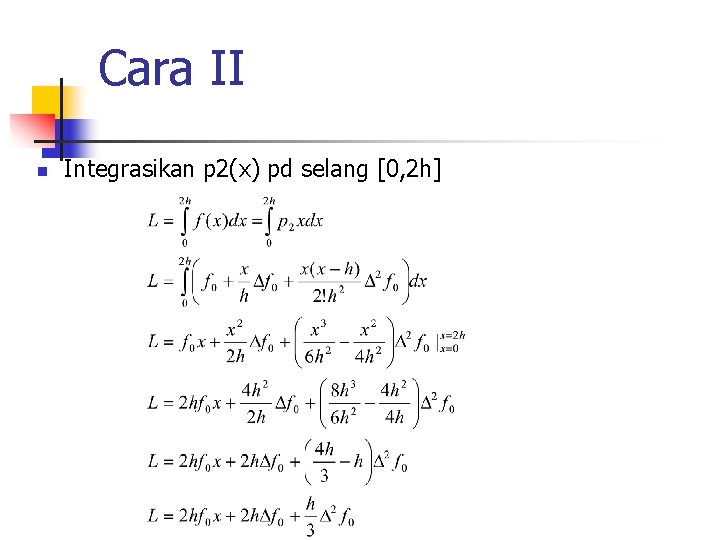 Cara II n Integrasikan p 2(x) pd selang [0, 2 h] 