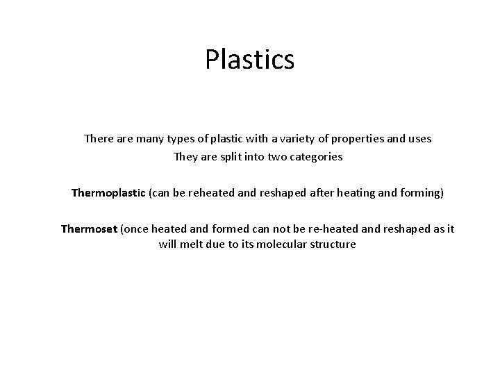 Plastics There are many types of plastic with a variety of properties and uses Plastics There are many types of plastic with a variety of properties and uses