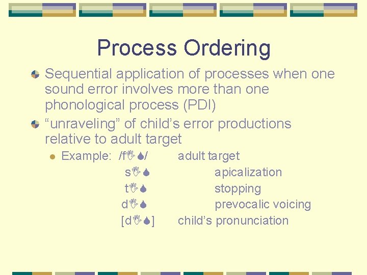 Process Ordering Sequential application of processes when one sound error involves more than one