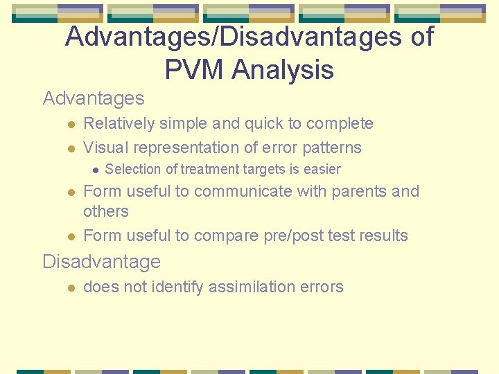Advantages/Disadvantages of PVM Analysis Advantages l l Relatively simple and quick to complete Visual