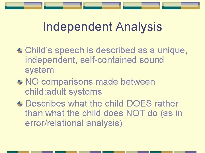 Independent Analysis Child’s speech is described as a unique, independent, self-contained sound system NO