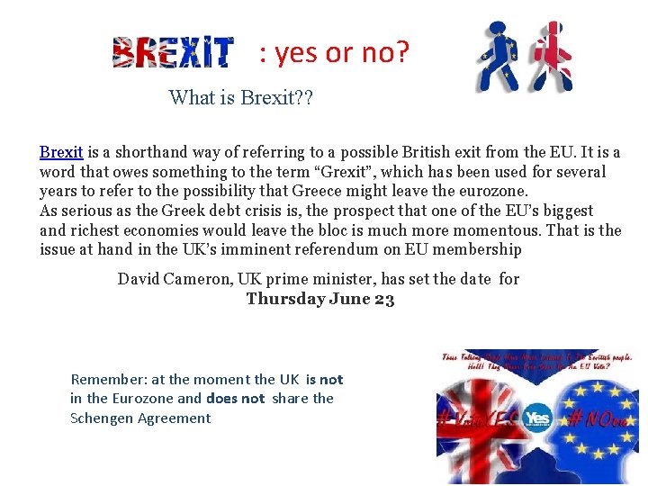 : yes or no? What is Brexit? ? Brexit is a shorthand way of