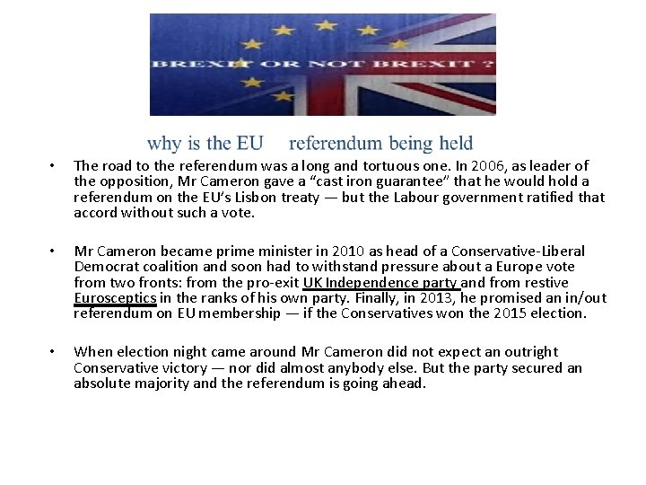  • The road to the referendum was a long and tortuous one. In