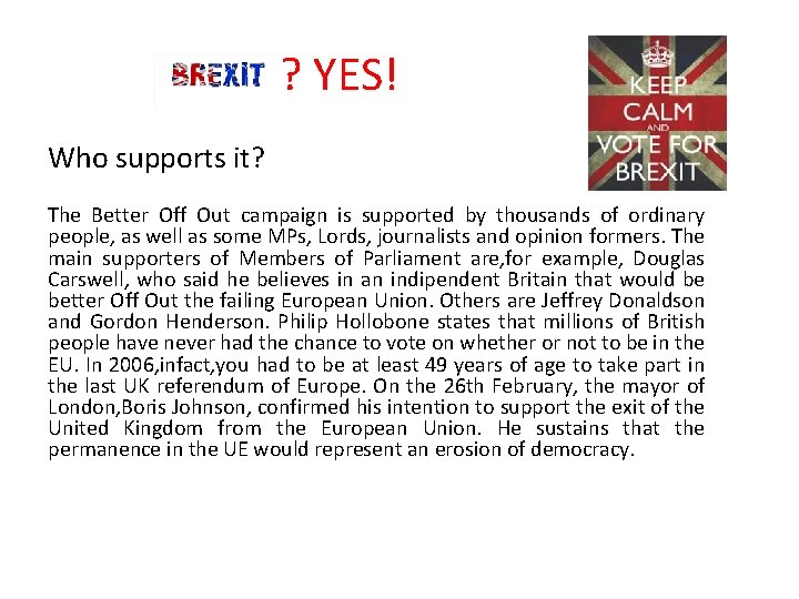 ? YES! Who supports it? The Better Off Out campaign is supported by thousands