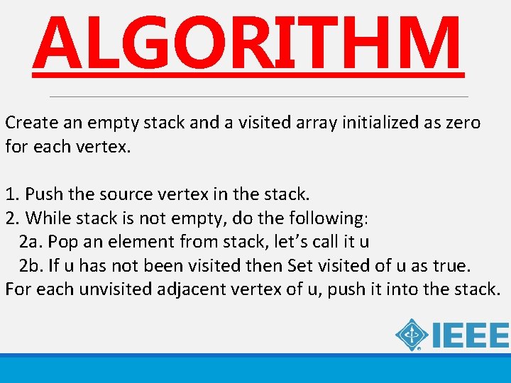 ALGORITHM Create an empty stack and a visited array initialized as zero for each