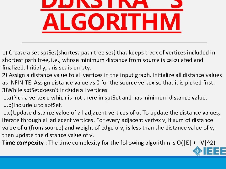 DIJKSTRA’S ALGORITHM 1) Create a set spt. Set(shortest path tree set) that keeps track