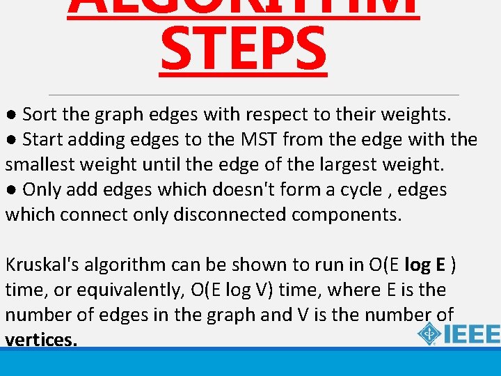 ALGORITHM STEPS ● Sort the graph edges with respect to their weights. ● Start